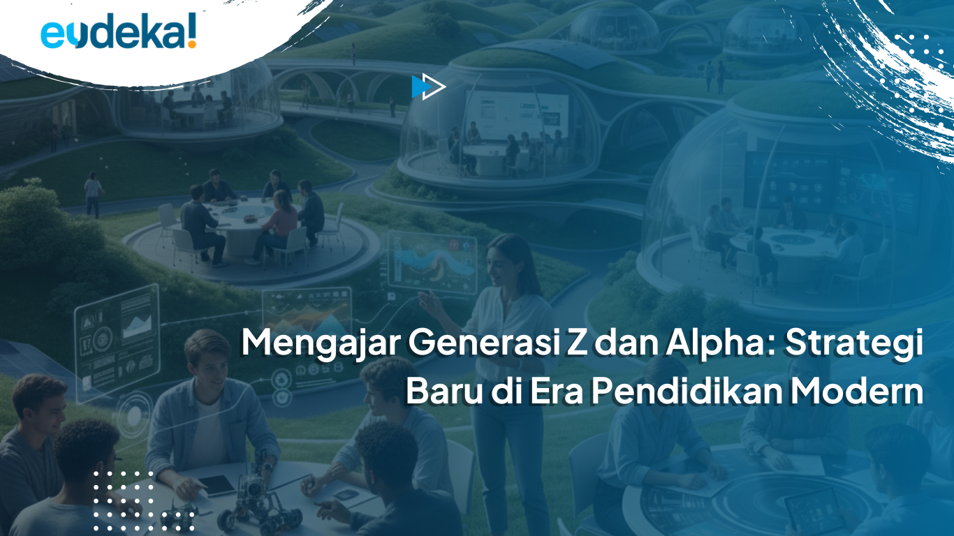mengajar generasi z dan alpha di kelas modern